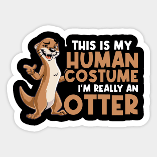 This Is My Human Costume - I'm Really An Otter Sticker